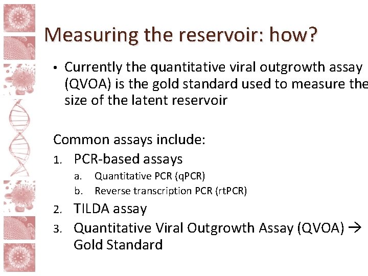 Measuring the reservoir: how? • Currently the quantitative viral outgrowth assay (QVOA) is the