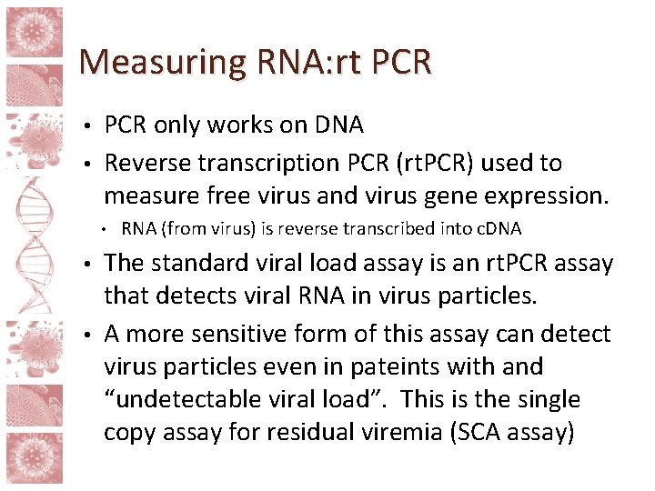 Measuring RNA: rt PCR only works on DNA • Reverse transcription PCR (rt. PCR)