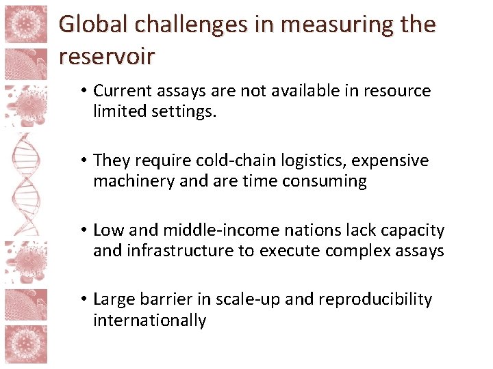 Global challenges in measuring the reservoir • Current assays are not available in resource