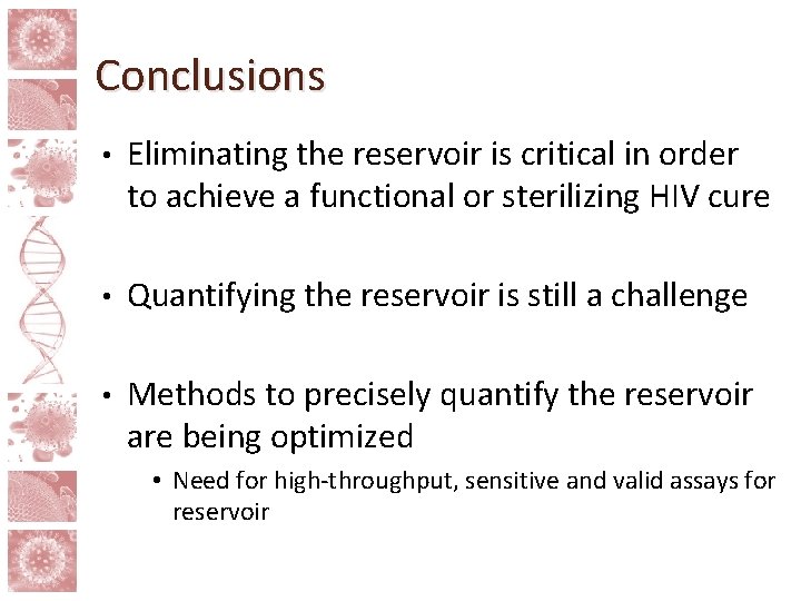 Conclusions • Eliminating the reservoir is critical in order to achieve a functional or