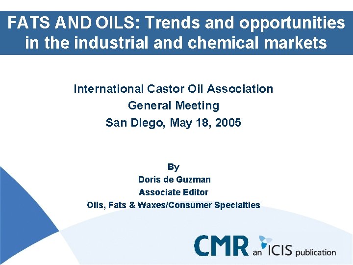 FATS AND OILS: Trends and opportunities in the industrial and chemical markets International Castor