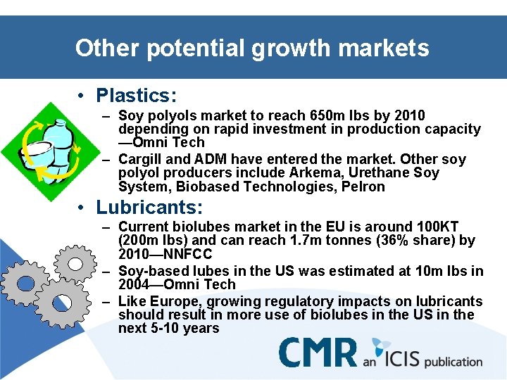 Other potential growth markets • Plastics: – Soy polyols market to reach 650 m