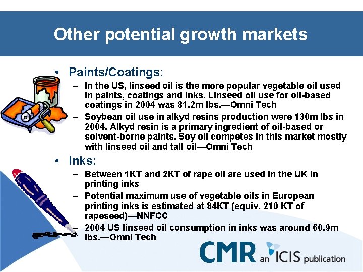 Other potential growth markets • Paints/Coatings: – In the US, linseed oil is the