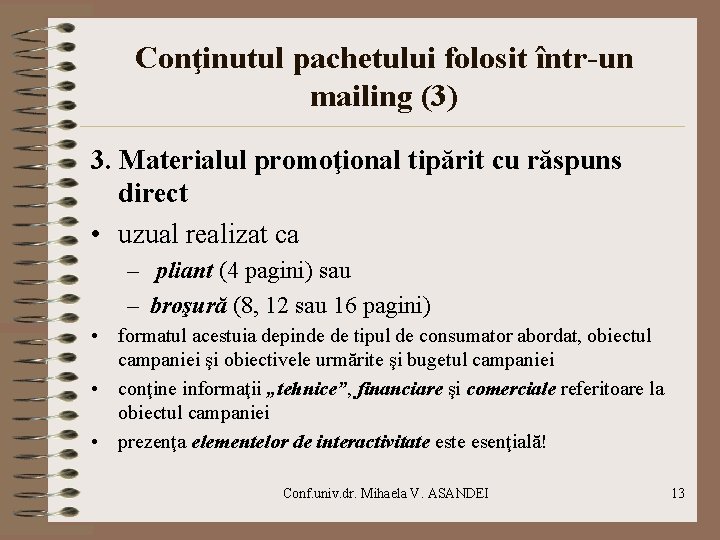 Conţinutul pachetului folosit într-un mailing (3) 3. Materialul promoţional tipărit cu răspuns direct •