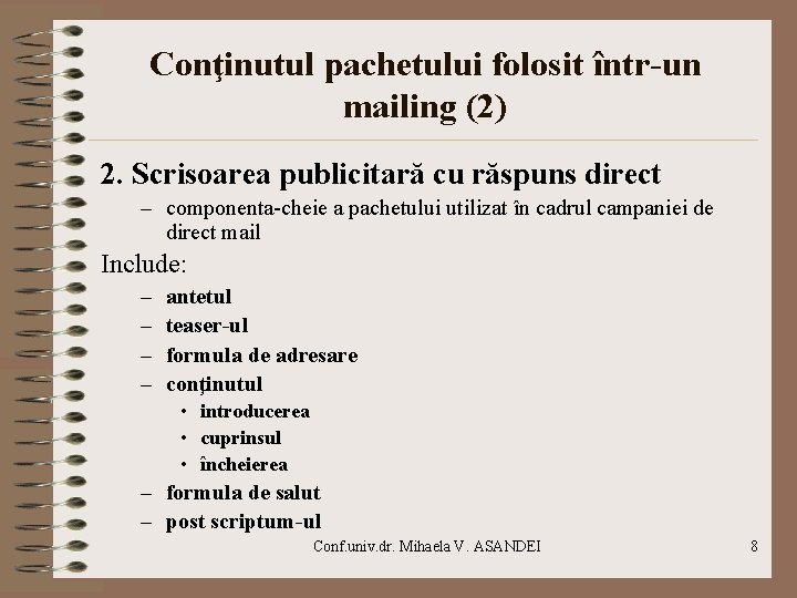 Conţinutul pachetului folosit într-un mailing (2) 2. Scrisoarea publicitară cu răspuns direct – componenta-cheie