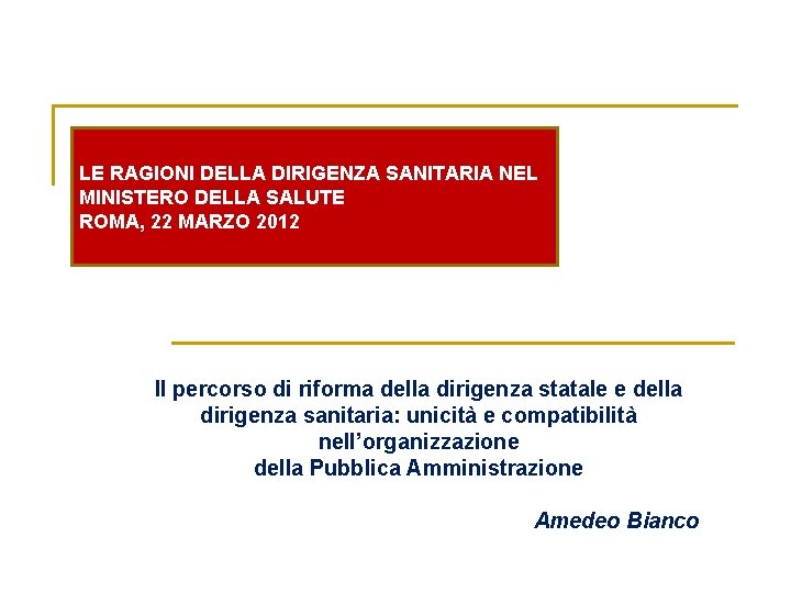 LE RAGIONI DELLA DIRIGENZA SANITARIA NEL MINISTERO DELLA SALUTE ROMA, 22 MARZO 2012 Il