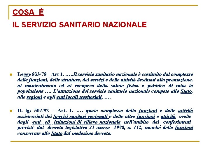 COSA È IL SERVIZIO SANITARIO NAZIONALE n Legge 833/78 - Art 1. …. .