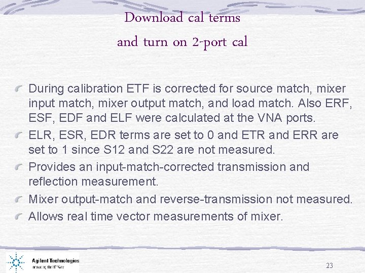 Download cal terms and turn on 2 -port cal During calibration ETF is corrected