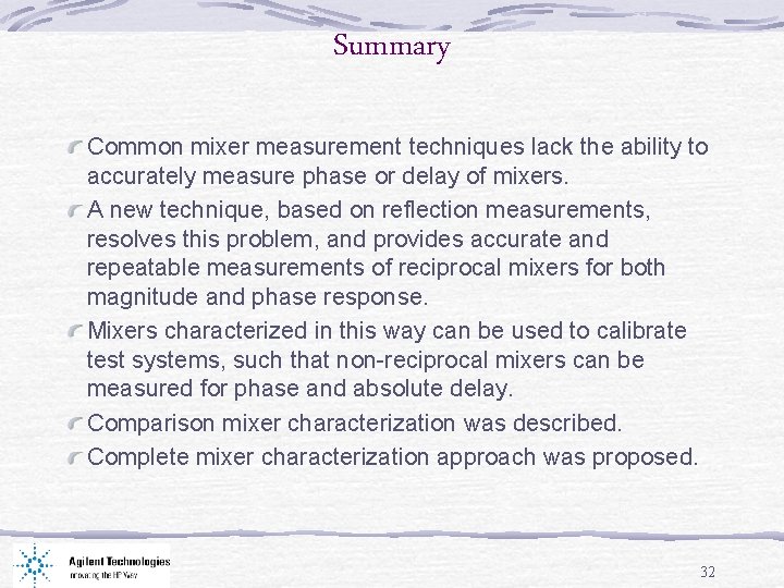 Summary Common mixer measurement techniques lack the ability to accurately measure phase or delay