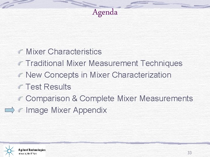 Agenda Mixer Characteristics Traditional Mixer Measurement Techniques New Concepts in Mixer Characterization Test Results