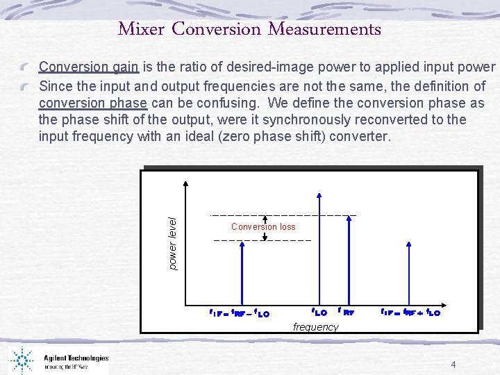Mixer Conversion Measurements power level Conversion gain is the ratio of desired-image power to