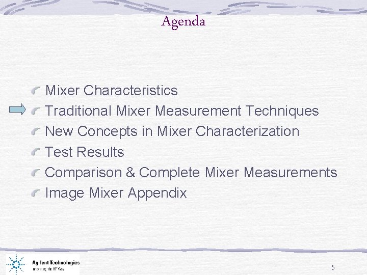 Agenda Mixer Characteristics Traditional Mixer Measurement Techniques New Concepts in Mixer Characterization Test Results