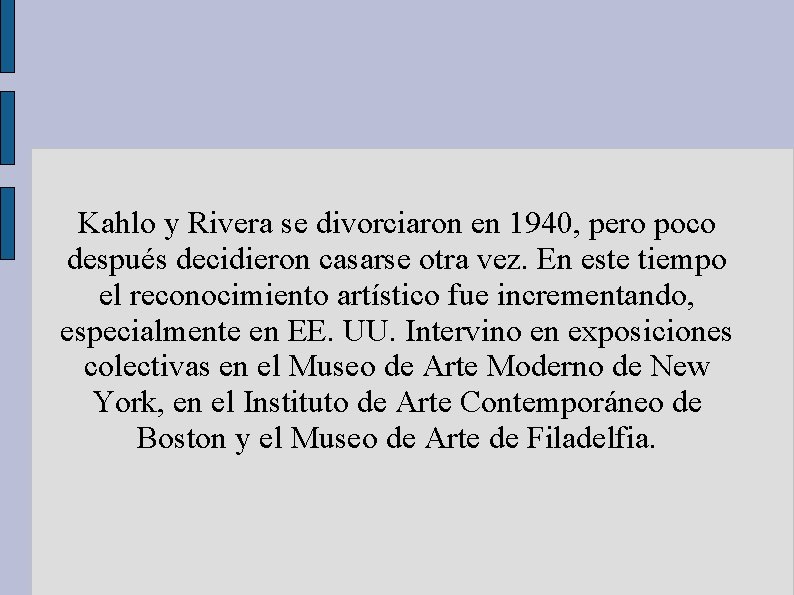 Kahlo y Rivera se divorciaron en 1940, pero poco después decidieron casarse otra vez.
