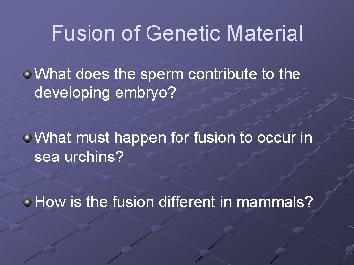 Fusion of Genetic Material What does the sperm contribute to the developing embryo? What