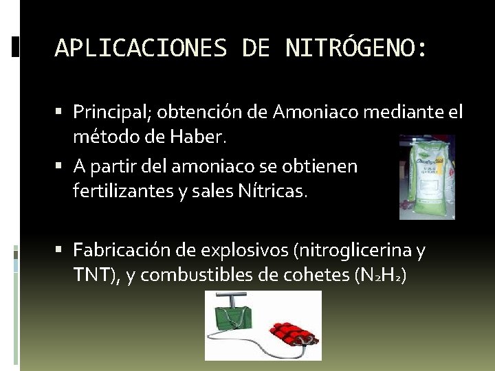 APLICACIONES DE NITRÓGENO: Principal; obtención de Amoniaco mediante el método de Haber. A partir