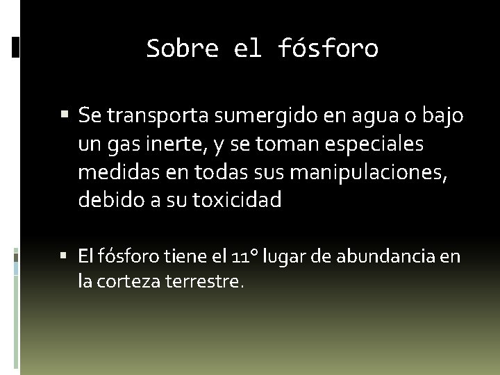 Sobre el fósforo Se transporta sumergido en agua o bajo un gas inerte, y