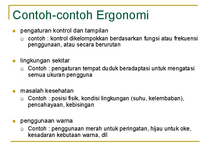 Contoh-contoh Ergonomi n pengaturan kontrol dan tampilan q contoh : kontrol dikelompokkan berdasarkan fungsi