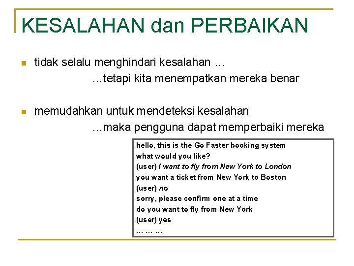 KESALAHAN dan PERBAIKAN n tidak selalu menghindari kesalahan … …tetapi kita menempatkan mereka benar