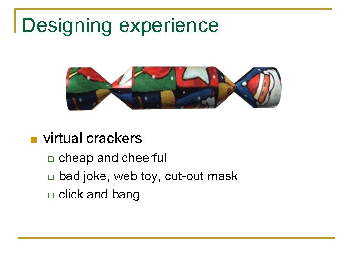 Designing experience n virtual crackers q q q cheap and cheerful bad joke, web