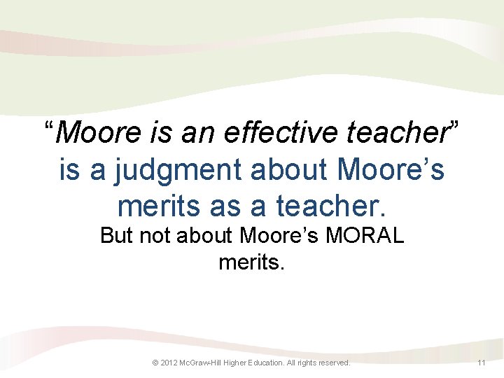“Moore is an effective teacher” is a judgment about Moore’s merits as a teacher.