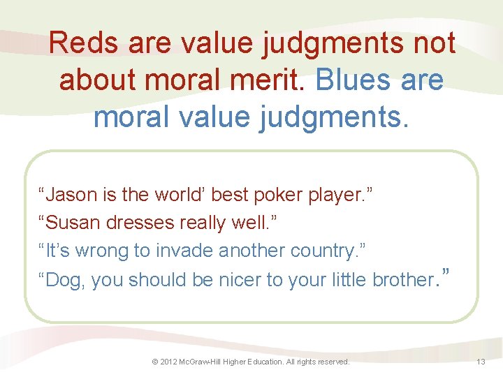 Reds are value judgments not about moral merit. Blues are moral value judgments. “Jason