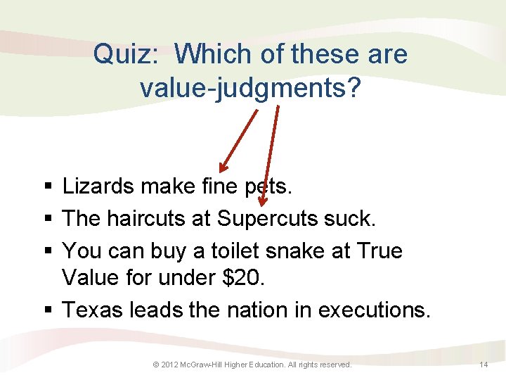 Quiz: Which of these are value-judgments? § Lizards make fine pets. § The haircuts