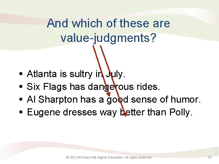 And which of these are value-judgments? § § Atlanta is sultry in July. Six