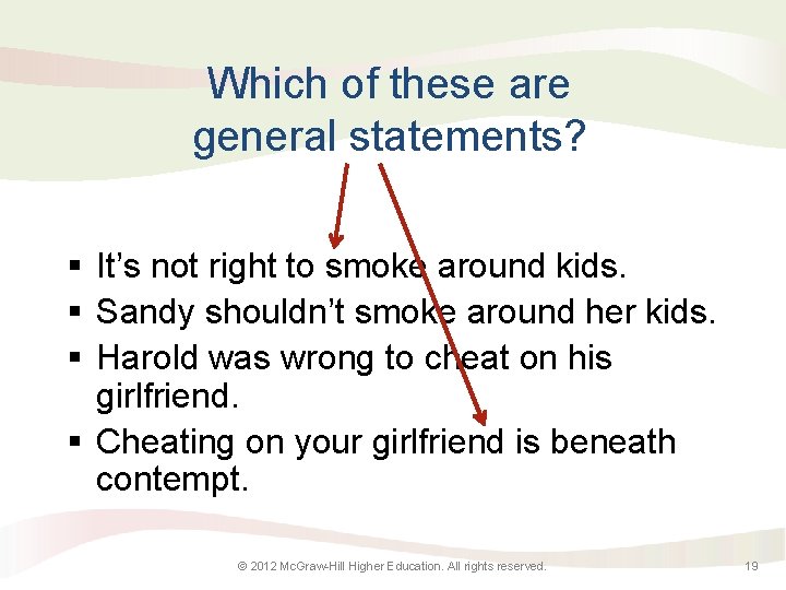 Which of these are general statements? § It’s not right to smoke around kids.