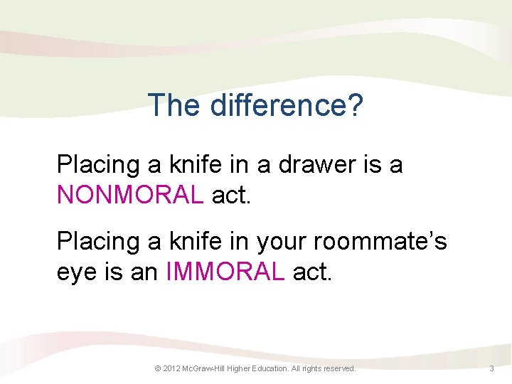 The difference? Placing a knife in a drawer is a NONMORAL act. Placing a