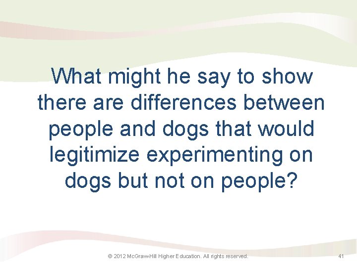 What might he say to show there are differences between people and dogs that