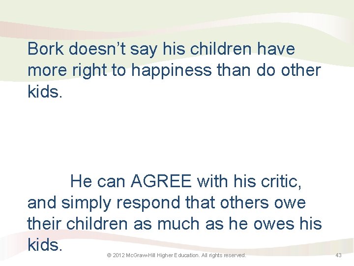 Bork doesn’t say his children have more right to happiness than do other kids.