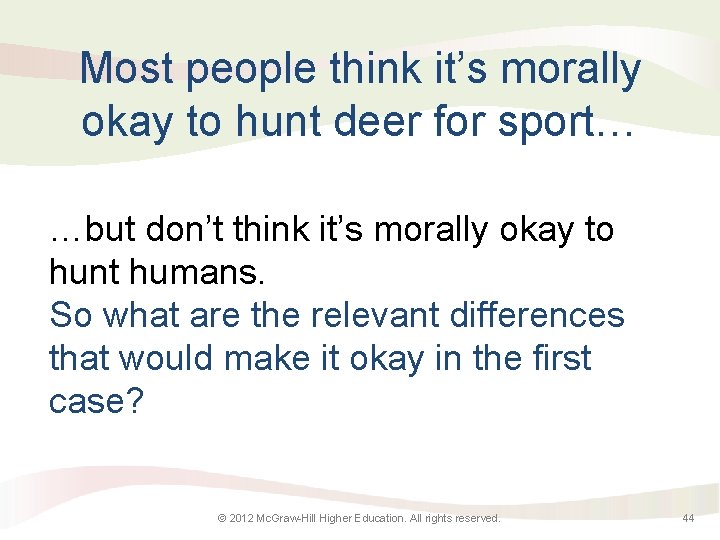 Most people think it’s morally okay to hunt deer for sport… …but don’t think