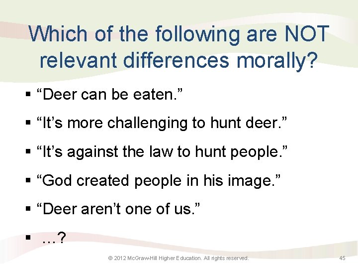 Which of the following are NOT relevant differences morally? § “Deer can be eaten.