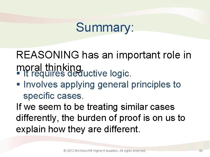 Summary: REASONING has an important role in moral thinking. § It requires deductive logic.