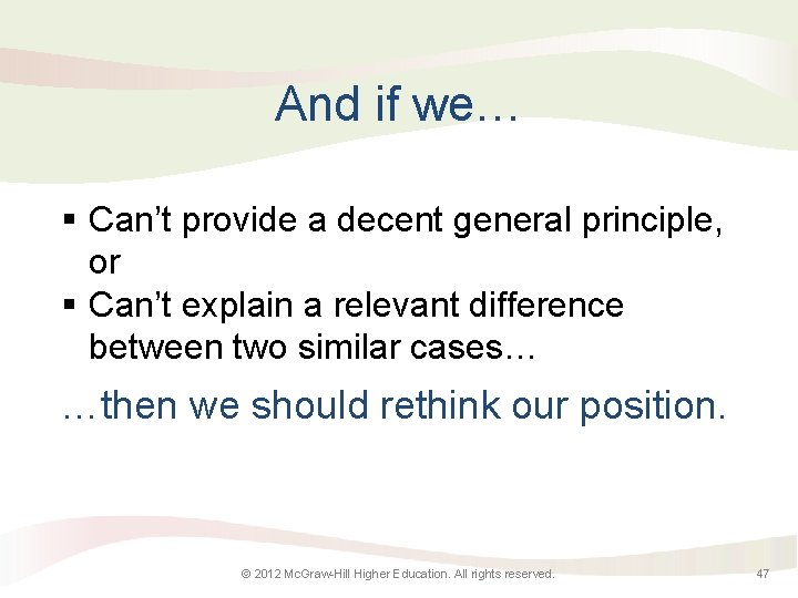 And if we… § Can’t provide a decent general principle, or § Can’t explain