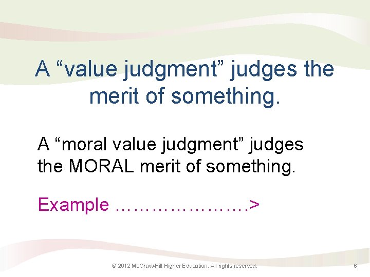 A “value judgment” judges the merit of something. A “moral value judgment” judges the