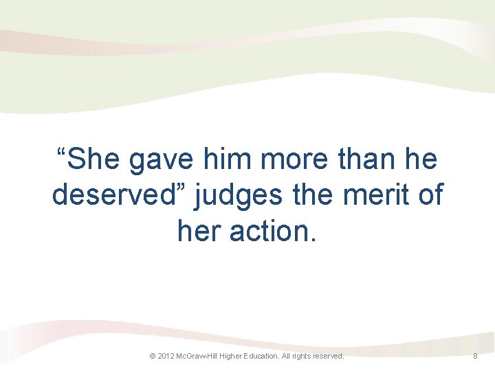 “She gave him more than he deserved” judges the merit of her action. ©