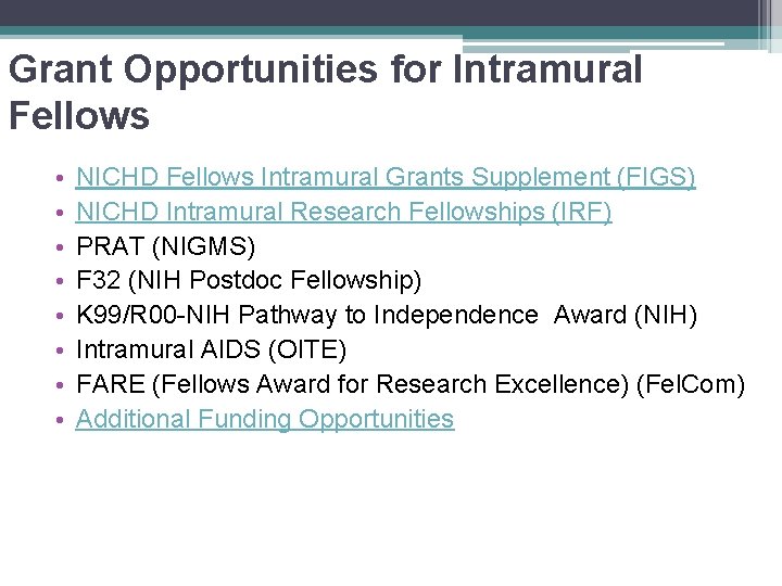 Grant Opportunities for Intramural Fellows • • NICHD Fellows Intramural Grants Supplement (FIGS) NICHD