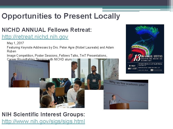 Opportunities to Present Locally NICHD ANNUAL Fellows Retreat: http: //retreat. nichd. nih. gov May