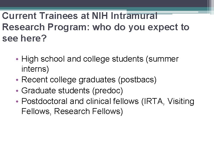 Current Trainees at NIH Intramural Research Program: who do you expect to see here?