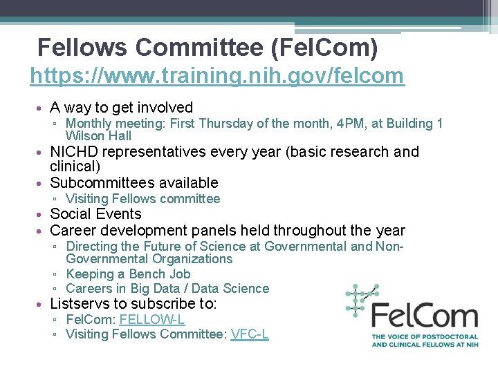 Fellows Committee (Fel. Com) https: //www. training. nih. gov/felcom • A way to get