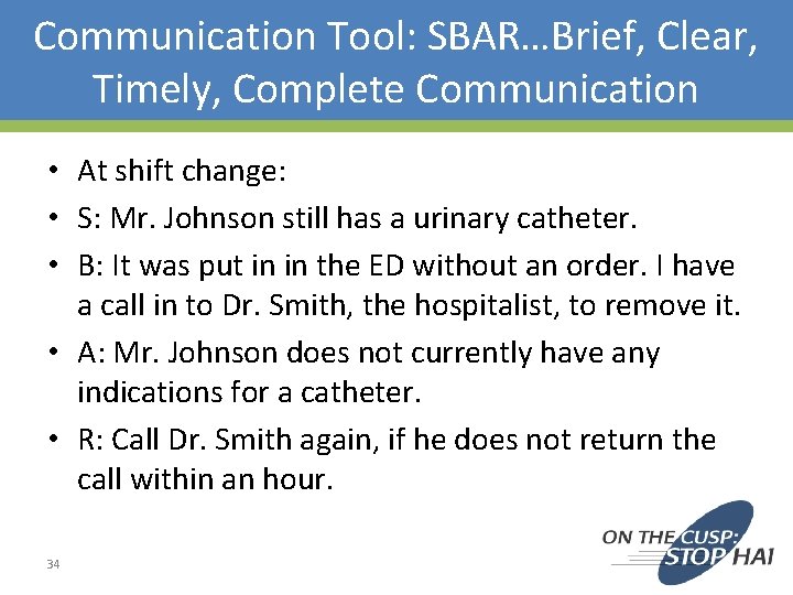 Communication Tool: SBAR…Brief, Clear, Timely, Complete Communication • At shift change: • S: Mr. Communication Tool: SBAR…Brief, Clear, Timely, Complete Communication • At shift change: • S: Mr.