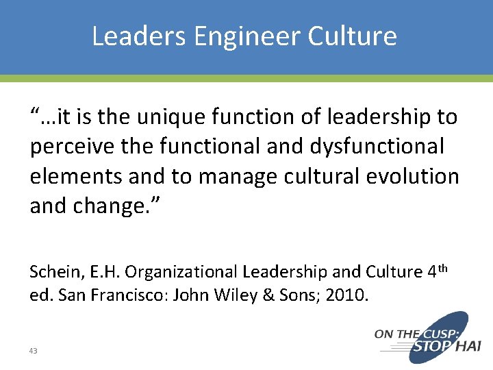 Leaders Engineer Culture “…it is the unique function of leadership to perceive the functional Leaders Engineer Culture “…it is the unique function of leadership to perceive the functional