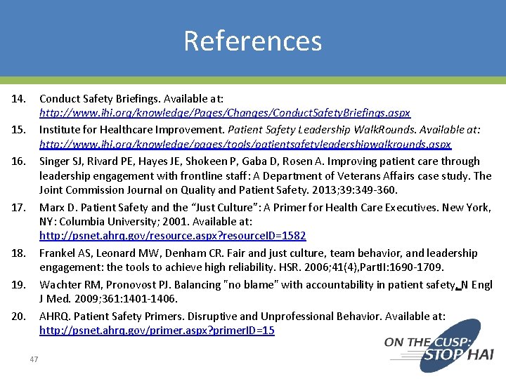 References 14. Conduct Safety Briefings. Available at: http: //www. ihi. org/knowledge/Pages/Changes/Conduct. Safety. Briefings. aspx References 14. Conduct Safety Briefings. Available at: http: //www. ihi. org/knowledge/Pages/Changes/Conduct. Safety. Briefings. aspx