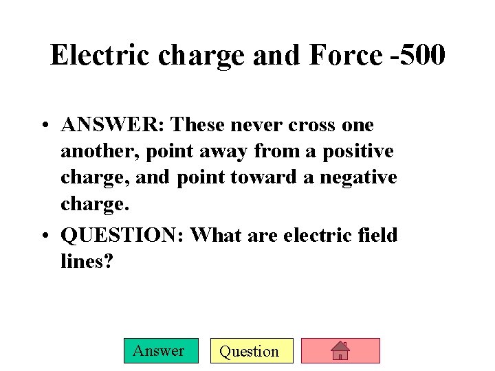 Electric charge and Force -500 • ANSWER: These never cross one another, point away