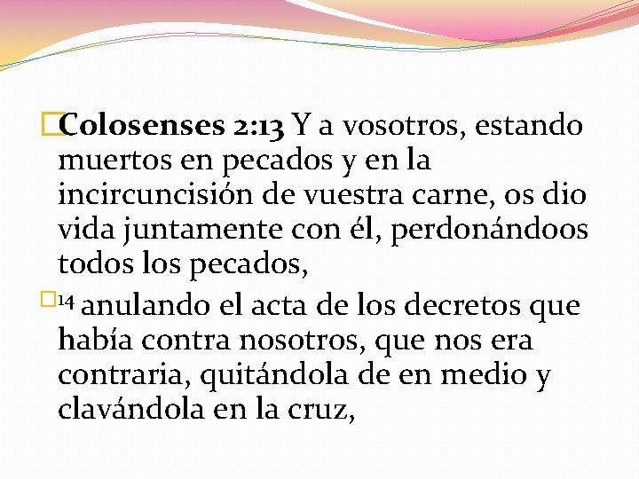 �Colosenses 2: 13 Y a vosotros, estando muertos en pecados y en la incircuncisión