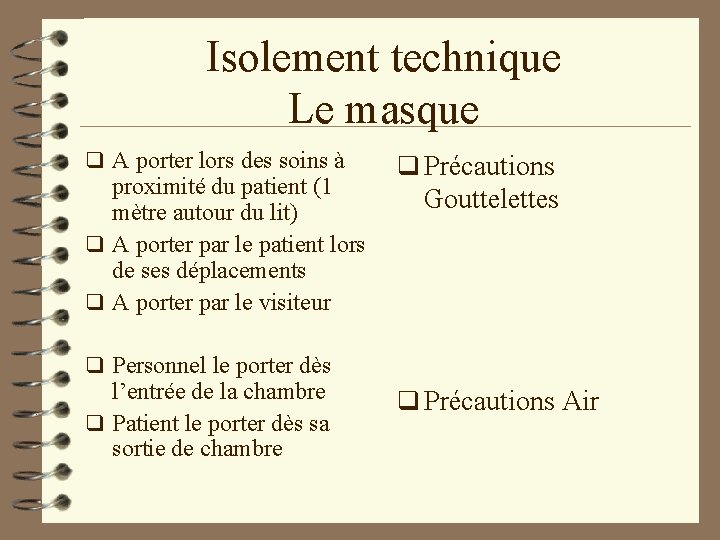 Isolement technique Le masque q A porter lors des soins à proximité du patient