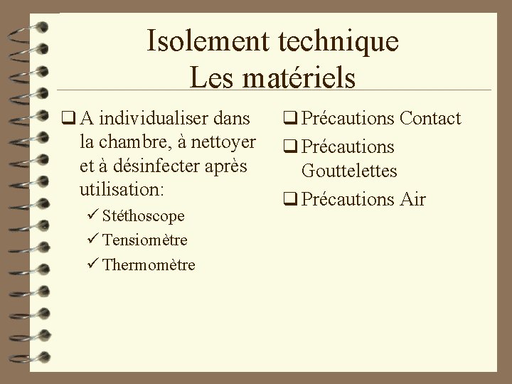 Isolement technique Les matériels q A individualiser dans la chambre, à nettoyer et à