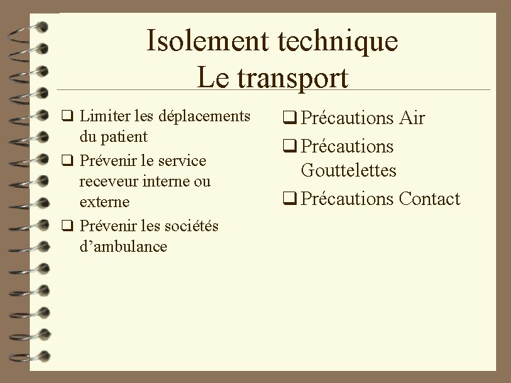 Isolement technique Le transport q Limiter les déplacements du patient q Prévenir le service