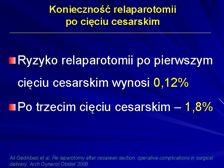 Konieczność relaparotomii po cięciu cesarskim Ryzyko relaparotomii po pierwszym cięciu cesarskim wynosi 0, 12%